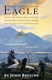 The Two-Headed Eagle: In Which Otto Prohaska Takes a Break as the Habsburg Empire's Leading U-boat Ace and Does Something Even More Thanklessly Dangerous (The Otto Prohaska Novels)