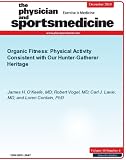 Organic Fitness: Physical Activity Consistent with Our Hunter-Gatherer Heritage (The Physician and Sportsmedicine)