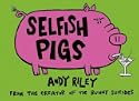 Selfish Pigs
