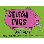 Selfish Pigs