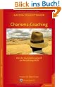 Charisma-Coaching: Von der Ausstrahlungskraft zur Anziehungskraft. Pr�senz-Coaching f�r Wesentliches. Mit einer Praxis-CD: Von der Ausstrahlungskarft ... Pr�senz-Coaching f�r Wesentliches