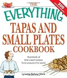 The Everything Tapas and Small Plates Cookbook: Hundreds of bite-sized recipes from around the world (Everything (Cooking))