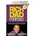 Rich Dad Poor Dad: What The Rich Teach Their Kids About Money - That The Poor And Middle Class Do Not!