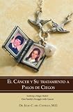 El Cancer Y Su Tratamiento A Palos De Ciegos (Spanish and English Edition)