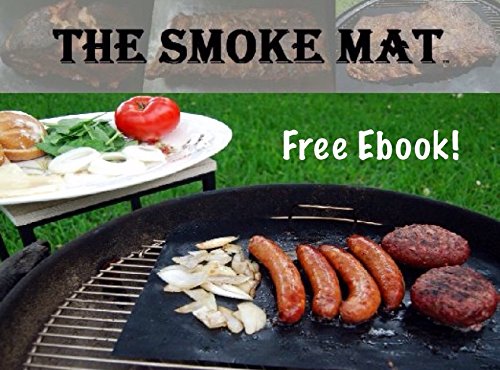 The Smoke Mat TM ? Set of 2 reusable and reversible BBQ grill mats ? 16 X 13 inch Cooking Surface ? FREE SHIPPING ? Free Recipes and Best Uses Ebook with purchase ? The Ultimate Barbecue Accessory created by best selling authors and pitmasters James