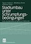 Stadtumbau unter Schrumpfungsbedingungen: Eine sozialwissenschaftliche Fallstudie