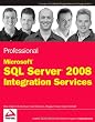 Professional Microsoft SQL Server 2008 Integration Services (Wrox Programmer to Programmer)