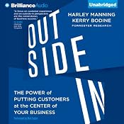 Outside In: The Power of Putting Customers at the Center of Your Business | [Harley Manning, Kerry Bodine]