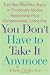 You Don't Have to Take it Anymore width=