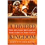 A Divided Kingdom: The Spanish Monarchy, from Isabel to Juan Carlos