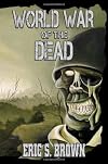 World War of the Dead: A Zombie Novel