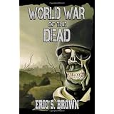 World War of the Dead: A Zombie Novelby Eric S. Brown