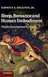 Sleep, romance, and human embodiment : vitality from Spenser to Milton