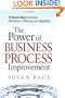 The Power of Business Process Improvement: 10 Simple Steps to Increase Effectiveness, Efficiency, and Adaptability