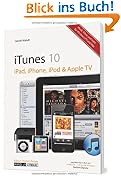 iTunes 10: iPod, iPhone, iPad & Apple TV: Musik, Filme und mehr - f�r Windows & Mac