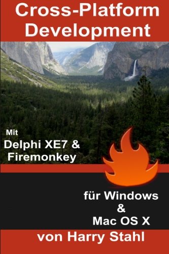 Cross-Platform Development mit Delphi XE7 & Firemonkey fÃ¼r Windows & MAC OS X (German Edition)