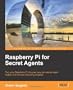 Raspberry Pi for Secret Agents
