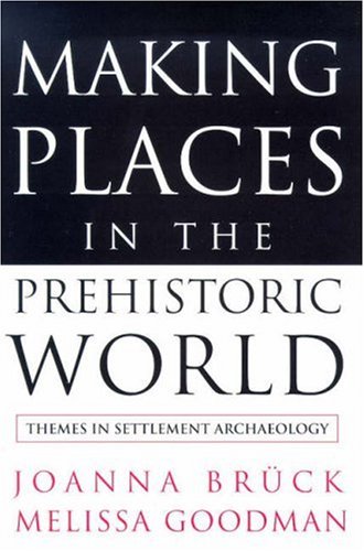 Making Places in the Prehistoric World