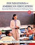 Foundations of American education : becoming effective teachers in challenging times