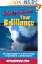 Unleashing Your Brilliance: Tools & Techniques to Achieve Personal, Professional & Academic Success