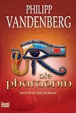 Die Pharaonin: Historischer Roman - Philipp Vandenberg