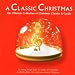 A Classic Christmas - The Ultimate Collection of Christmas Classics and Carols
