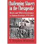 Challenging Slavery in the Chesapeake: Black and White Resistance to Human Bondage, 1775--1865