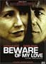 Beware of My Love