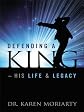 Defending a King ~ His Life & Legacy