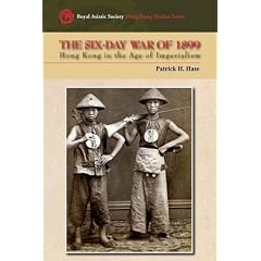 The Six-day War of 1899: Hong Kong in the Age of Imperialism  (Royal Asiatic Society Hong Kong Studies Series)