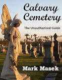 Calvary Cemetery: The Unauthorized Guide