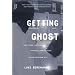 Getting Ghost: Two Young Lives and the Struggle for the Soul of an American City