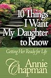 10 Things I Want My Daughter to Know: Getting Her Ready for Life