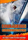 Courageous circumnavigators : true stories of around-the-world adventurers