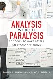 Analysis Without Paralysis: 10 Tools to Make Better Strategic Decisions