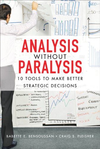 Analysis Without Paralysis: 10 Tools to Make Better Strategic