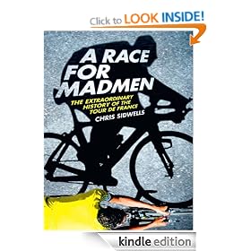 A Race for Madmen: A History of the Tour de France