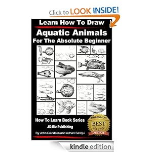 Learn How to Draw Aquatic Animals - For the Absolute Beginner (Learn to Draw) by John Davidson