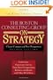 The Boston Consulting Group on Strategy: Classic Concepts and New Perspectives
