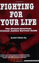 Fighting for Your Life: The African-American Criminal Justice Survival Guide