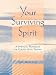 Your Surviving Spirit: A Spiritual Workbook for Coping with Trauma