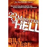 23 Minutes In Hell: One Man's Story About What He Saw, Heard, and Felt in that Place of Torment ~ Bill Wiese