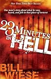 23 Minutes In Hell: One Man's Story About What He Saw, Heard, and Felt in that Place of Torment