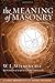 The Meaning of Masonry (Agapa Masonic Classics)