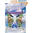 Spontaneous Evolution: Our Positive Future (and a Way to Get There from Here) by Bruce H. Lipton Ph.D. and Steve Bhaerman