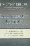 Counterfeit Gods: The Empty Promises of Money, Sex, and Power, and the Only Hope that Matters