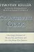 Counterfeit Gods: The Empty Promises of Money, Sex, and Power, and the Only Hope that Matters