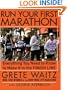 Run Your First Marathon: Everything You Need to Know to Reach the Finish Line