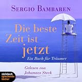 Produkt-Bild: Die beste Zeit ist jetzt: Ein Buch f&uuml;r Tr&auml;umer