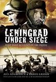 Leningrad Under Siege: First-Hand Accounts of the Ordeal
